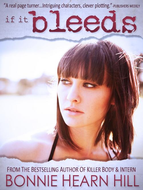 Cover of the book IF IT BLEEDS by Bonnie Hearn Hill, LDLA