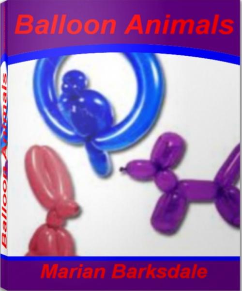 Cover of the book Balloon Animals by Marian Barksdale, Tru Divine Publishing