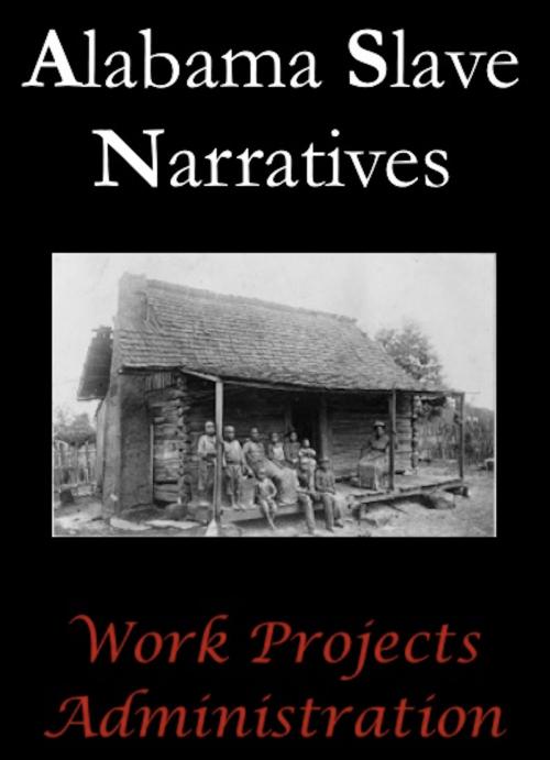 Cover of the book Alabama Slave Narratives by Work Projects Administration, AfterMath