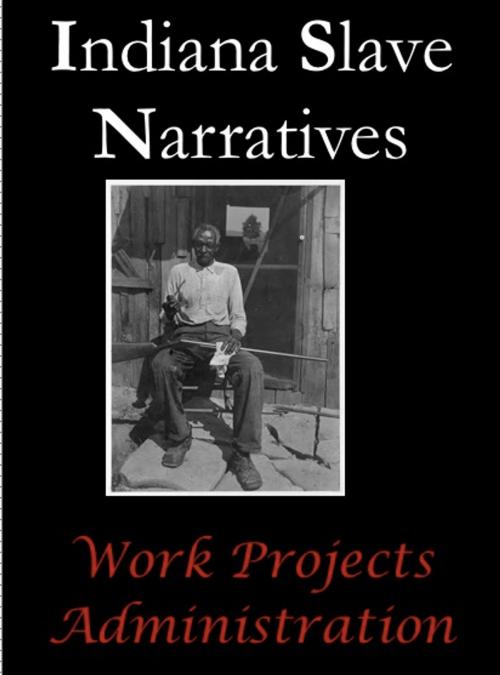 Cover of the book Indiana Slave Narratives by Work Projects Administration, AfterMath