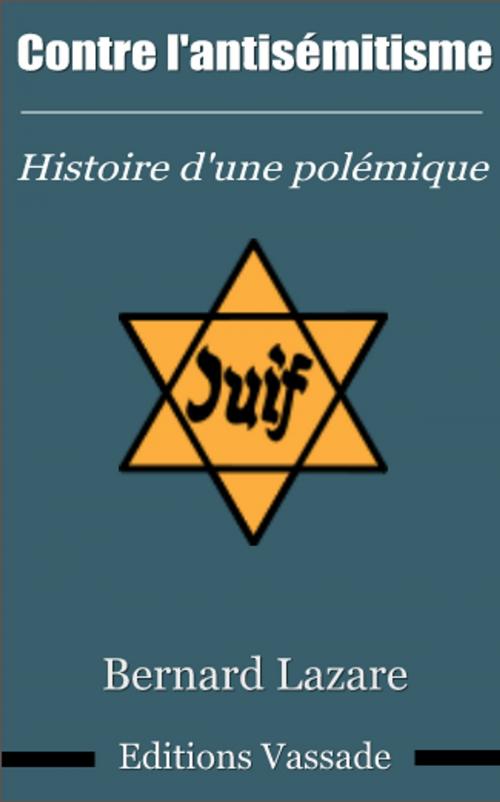 Cover of the book Contre l’antisémitisme. (Histoire d’une polémique) by Bernard Lazare, Vassade
