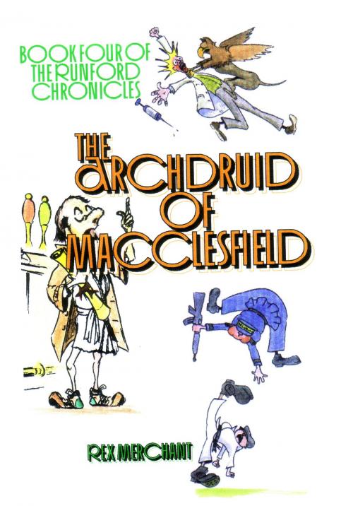 Cover of the book The Archdruid of Macclesfield by Rex Merchant, Rex Merchant@Norman Cottage