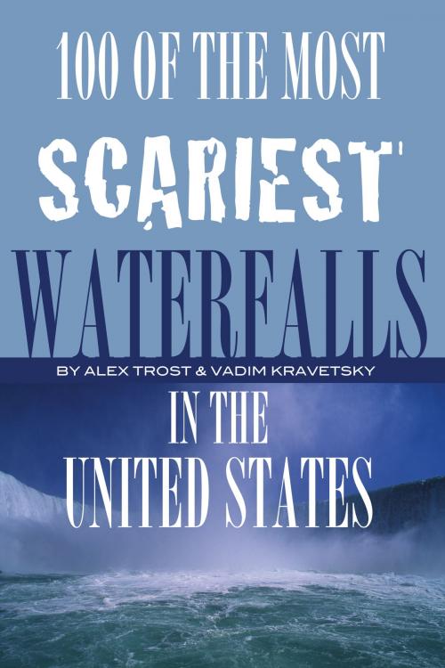 Cover of the book 100 of the Most Scariest Waterfalls In the United States by alex trostanetskiy, A&V
