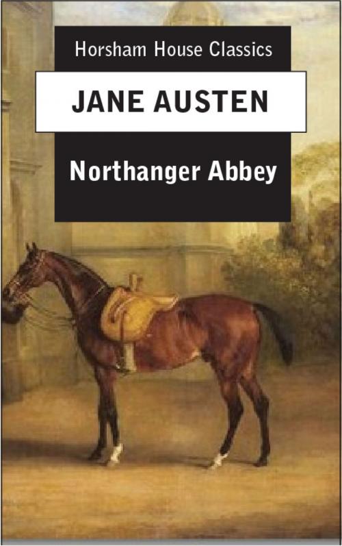 Cover of the book Northanger Abbey by Jane Austen, The Horsham House Press
