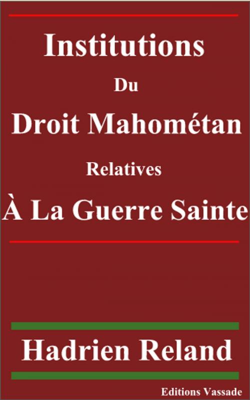 Cover of the book Institutions du droit mahométan relatives à la guerre sainte by Hadrien Reland, Vassade
