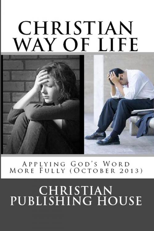 Cover of the book CHRISTIAN WAY OF LIFE Applying God's Word More Fully (October 2013) by Edward D. Andrews, Christian Publishing House
