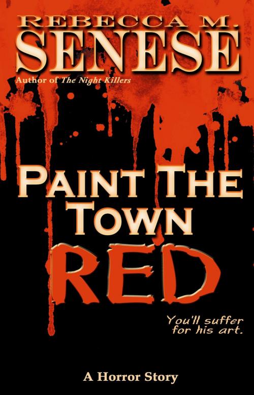 Cover of the book Paint the Town Red: A Horror Story by Rebecca M. Senese, RFAR Publishing