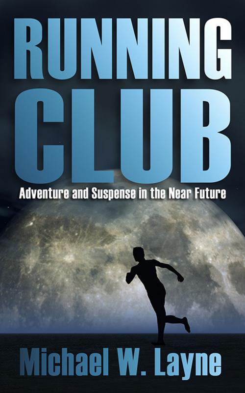 Cover of the book Running Club by Michael W. Layne, Michael W. Layne