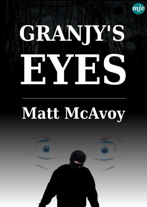Cover of the book Granjy's Eyes by Matt McAvoy, MJV Publishing
