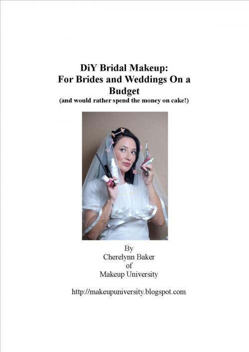 Cover of the book DiY Bridal Makeup: How to Take Control of Wedding Day Beauty by Cherelynn Baker, Cherelynn Baker
