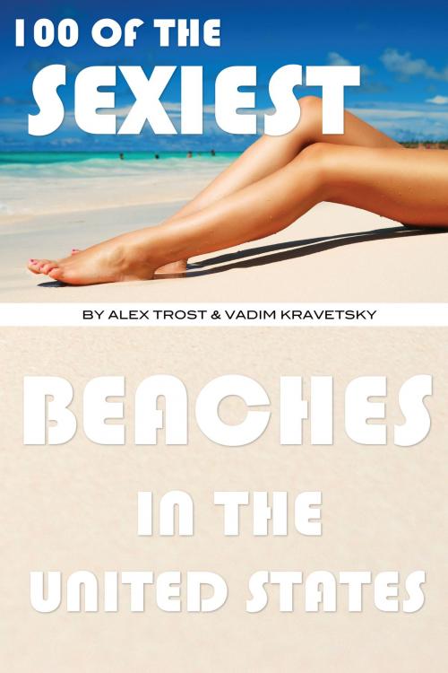 Cover of the book 100 of the Sexiest Beaches In the United States by alex trostanetskiy, A&V