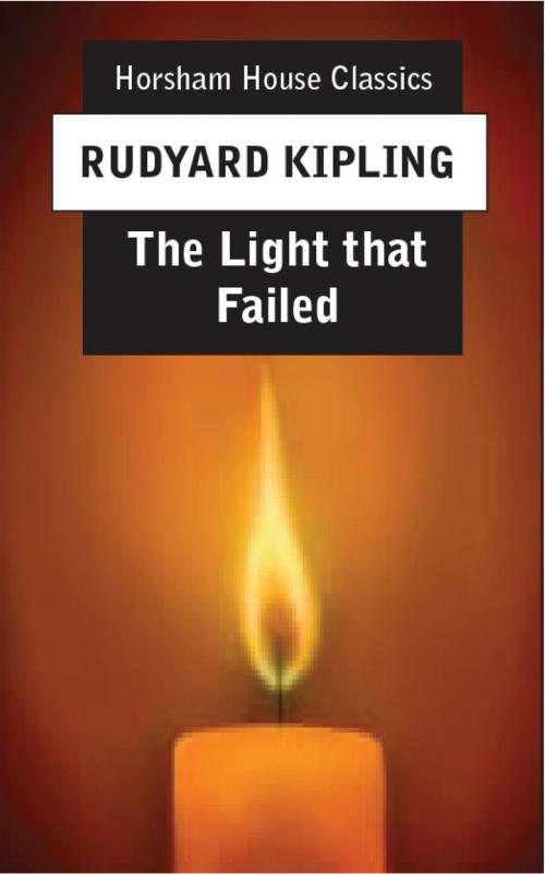 Cover of the book The Light That Failed by Rudyard Kipling, The Horsham House Press