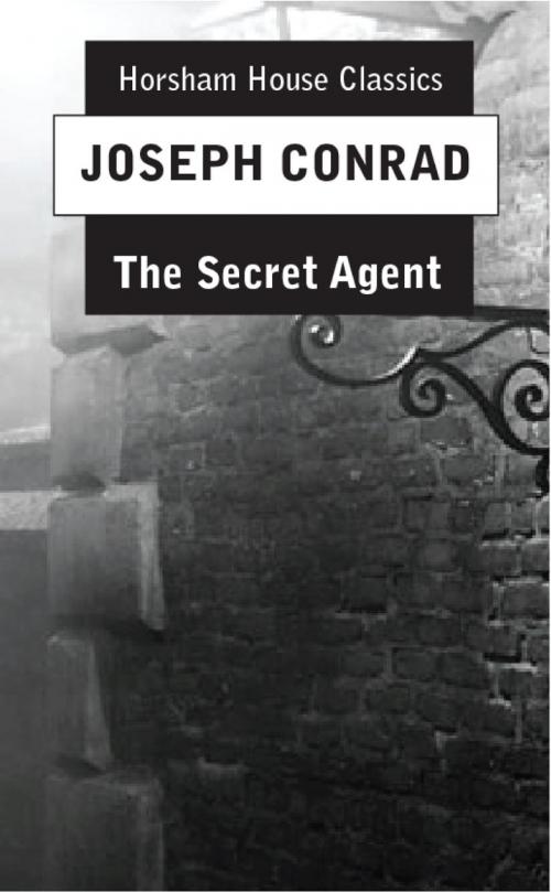 Cover of the book The Secret Agent by Joseph Conrad, The Horsham House Press