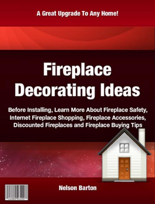 Cover of the book Fireplace Decorating Ideas by Nelson Barton, Clinton Gilkie