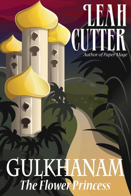 Cover of the book Gulkhanam by Leah Cutter, Knotted Road Press