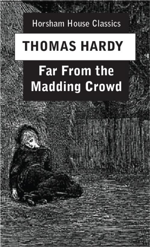 Cover of the book Far From the Madding Crowd by Thomas Hardy, The Horsham House Press