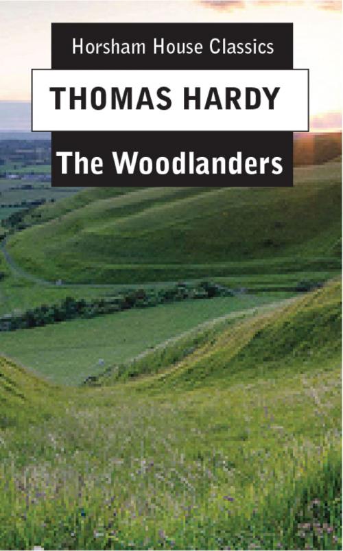 Cover of the book The Woodlanders by Thomas Hardy, The Horsham House Press