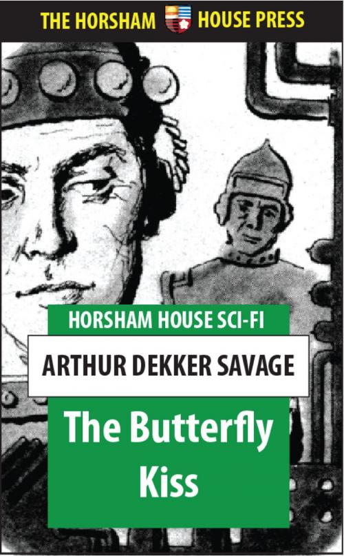 Cover of the book The Butterfly Kiss by Arthur Dekker Savage, The Horsham House Press