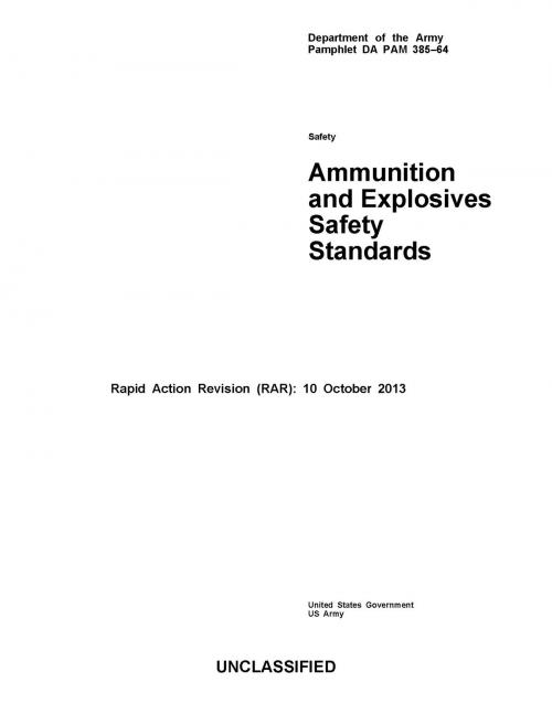Cover of the book Department of the Army Pamphlet DA PAM 385-64 Ammunition and Explosives Safety Standards Rapid Action Revision (RAR): 10 October 2013 by United States Government  US Army, eBook Publishing Team