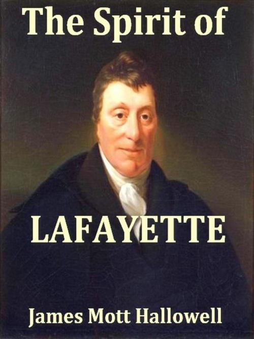 Cover of the book The Spirit of Lafayette by James Mott Hallowell, VolumesOfValue