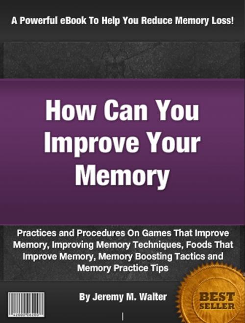 Cover of the book How Can You Improve Your Memory by Jeremy M. Walter, Clinton Gilkie