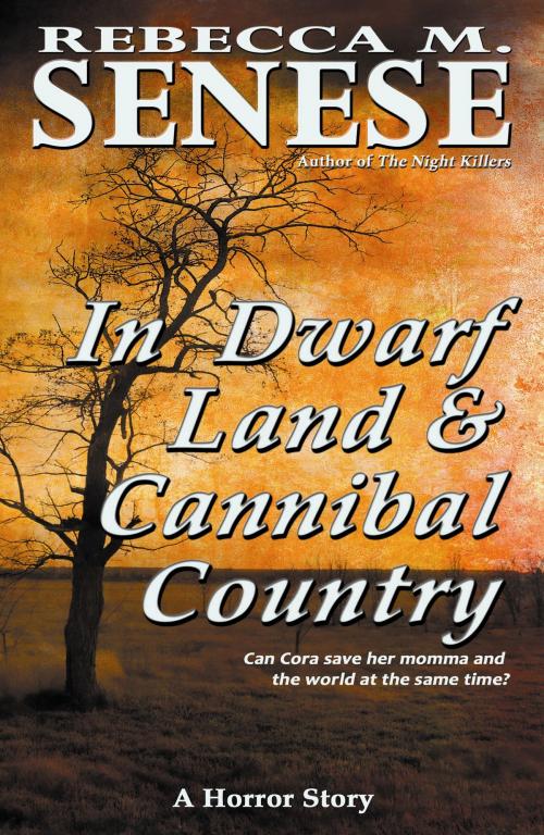 Cover of the book In Dwarf Land & Cannibal Country: A Horror Story by Rebecca M. Senese, RFAR Publishing