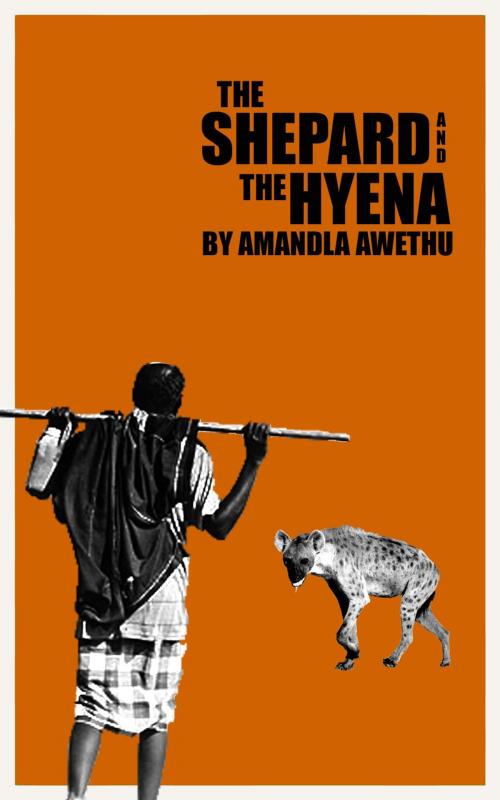 Cover of the book The Shepherd and the Hyena by Amandla Awethu, Shebeen Bookcase
