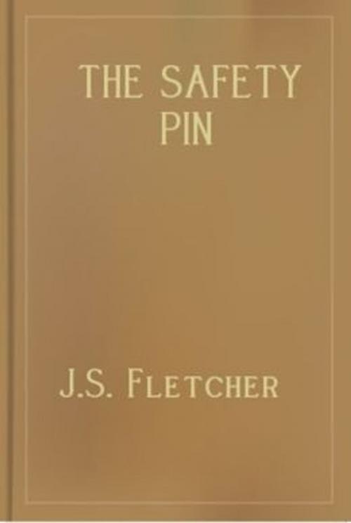 Cover of the book The Safety Pin by J S Fletcher, WDS Publishing