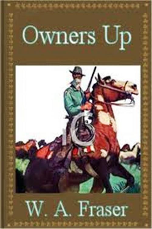 Cover of the book Owners Up by W.A. Fraser, WDS Publishing