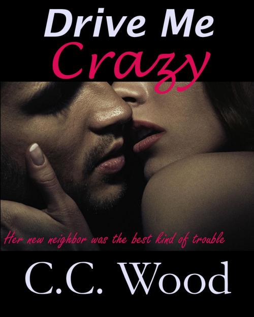 Cover of the book Drive Me Crazy by C.C. Wood, Crystal Wilson