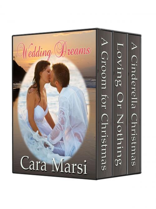 Cover of the book Wedding Dreams Boxed Set by Cara Marsi, The Painted Lady Press