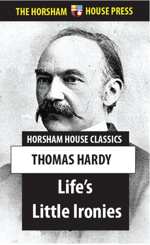 Cover of the book Life's Little Ironies by Thomas Hardy, The Horsham House Press