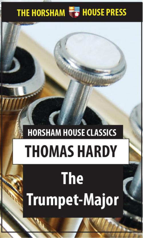 Cover of the book The Trumpet Major by Thomas Hardy, The Horsham House Press