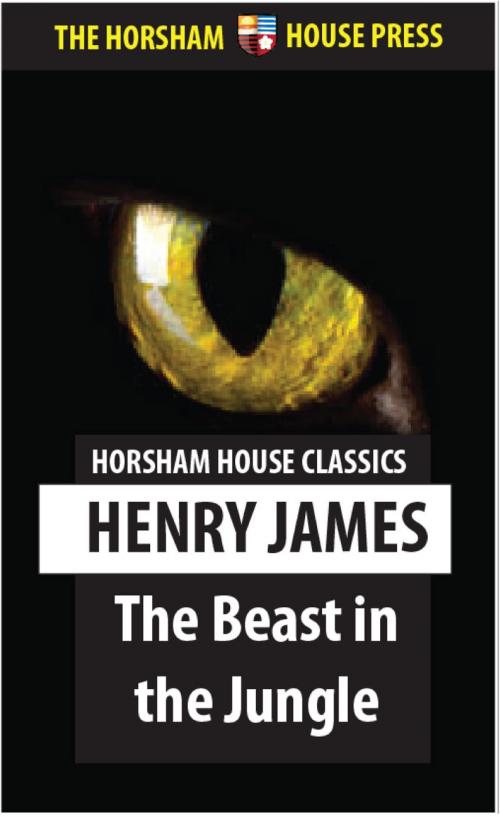 Cover of the book The Beast in the Jungle by Henry James, The Horsham House Press