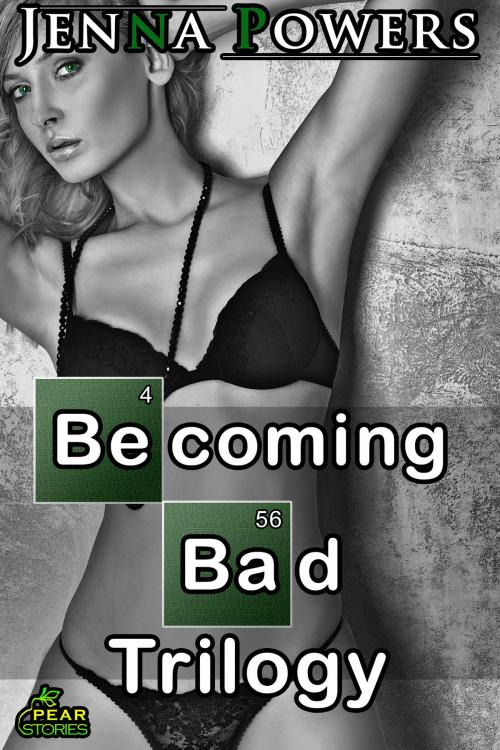 Cover of the book Becoming Bad Trilogy by Jenna Powers, PEAR Stories