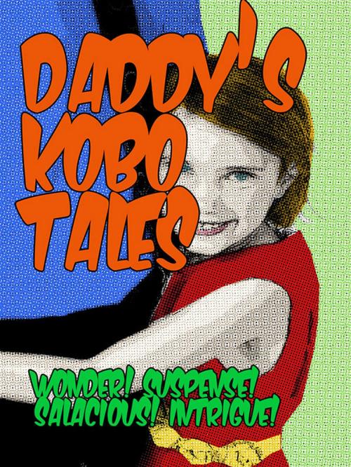 Cover of the book Daddy's Kobo Tales by A.J. Church, Rayne Hall, Devon McCormack, Nytshadow Publishing