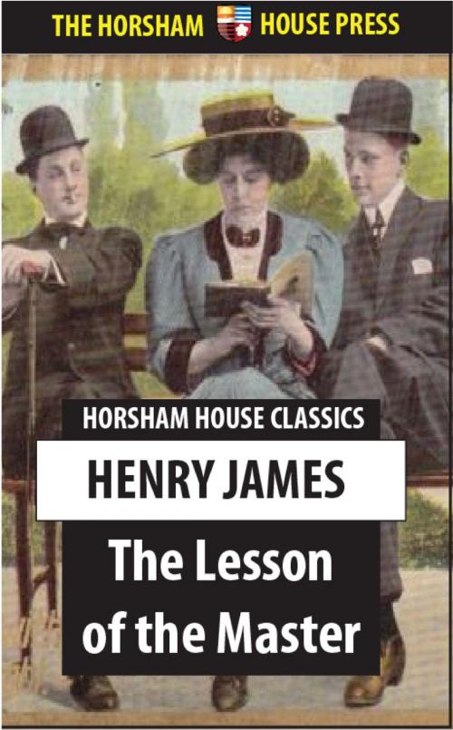 Cover of the book The Lesson of the Master by Henry James, The Horsham House Press