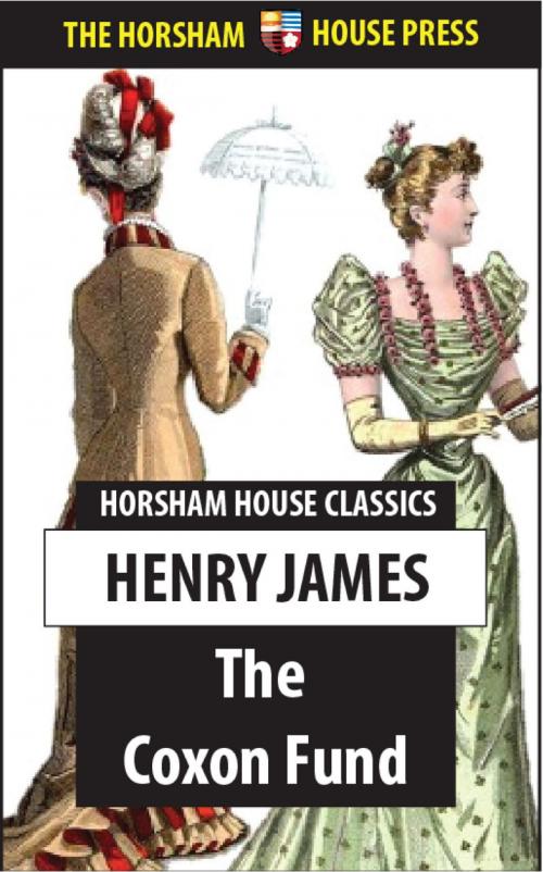 Cover of the book The Coxon Fund by Henry James, The Horsham House Press