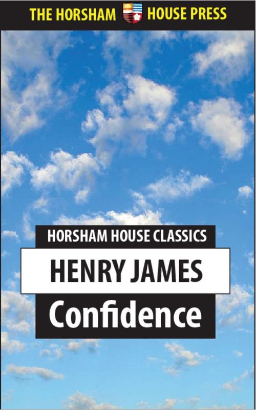Cover of the book Confidence by Henry James, The Horsham House Press