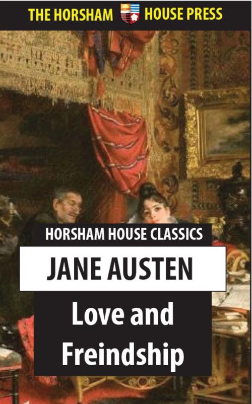 Cover of the book Love and Freindship by Jane Austen, The Horsham House Press