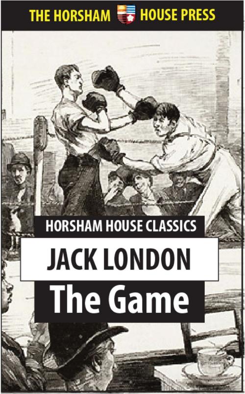 Cover of the book The Game by Jack London, The Horsham House Press