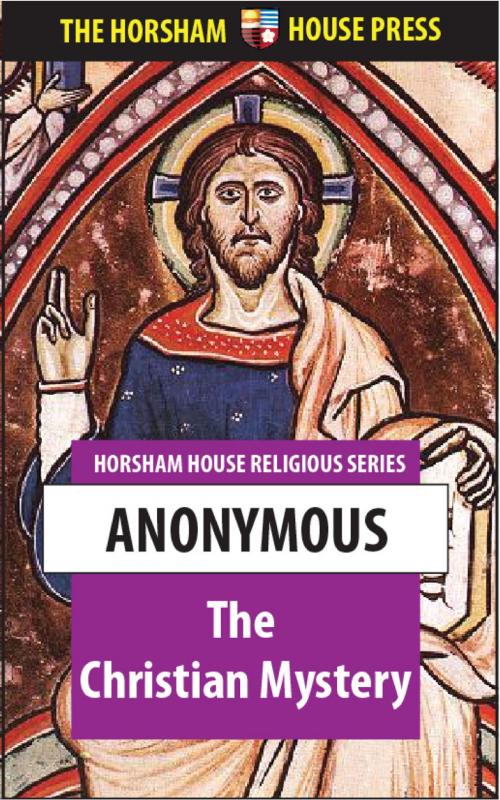Cover of the book Christian Mystery by Anonymous, The Horsham House Press