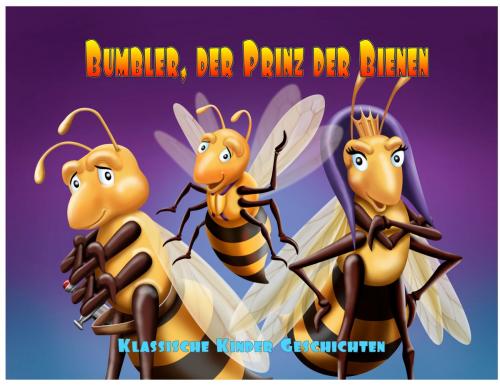 Cover of the book Bumbler, der Prinz der Bienen by Troy G. Fohrman, Anthony S. Clark, Jennifer Hornung, Roundtable Publishing