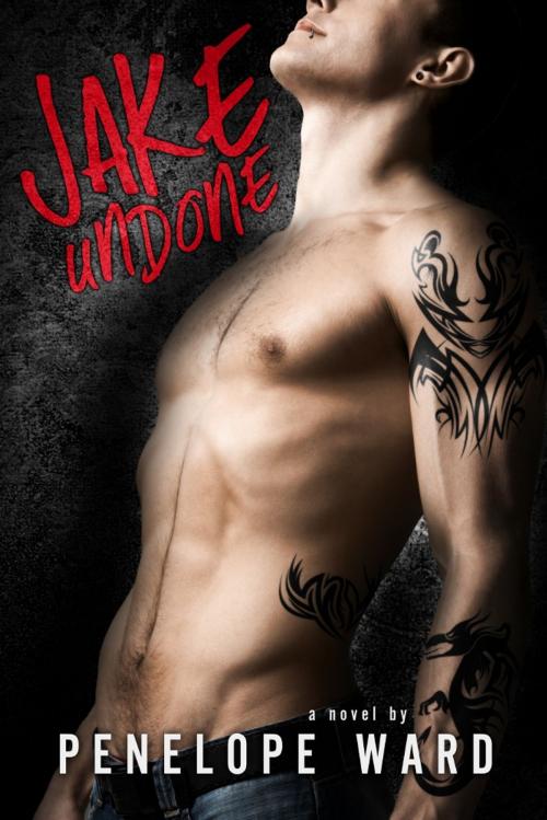 Cover of the book Jake Undone by Penelope Ward, Penelope Ward Books, Inc.