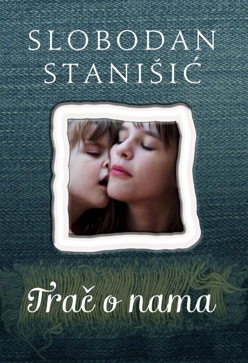Cover of the book Trač o nama by Slobodan Stanišić, Agencija TEA BOOKS