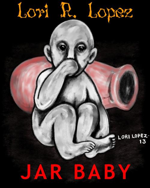 Cover of the book Jar Baby by Lori R. Lopez, Fairy Fly Entertainment
