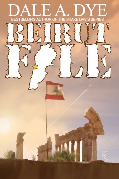 Cover of the book Beirut File by Dale A. Dye, Warriors Publishing Group
