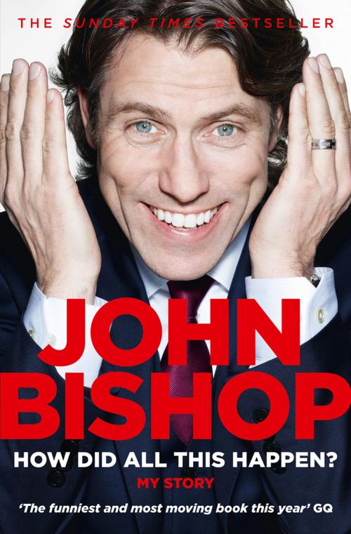 Cover of the book How Did All This Happen? by John Bishop, HarperCollins Publishers