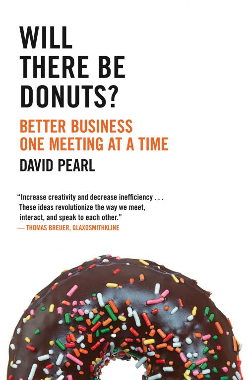 Cover of the book Will there be Donuts?: Start a business revolution one meeting at a time by David Pearl, HarperCollins Publishers