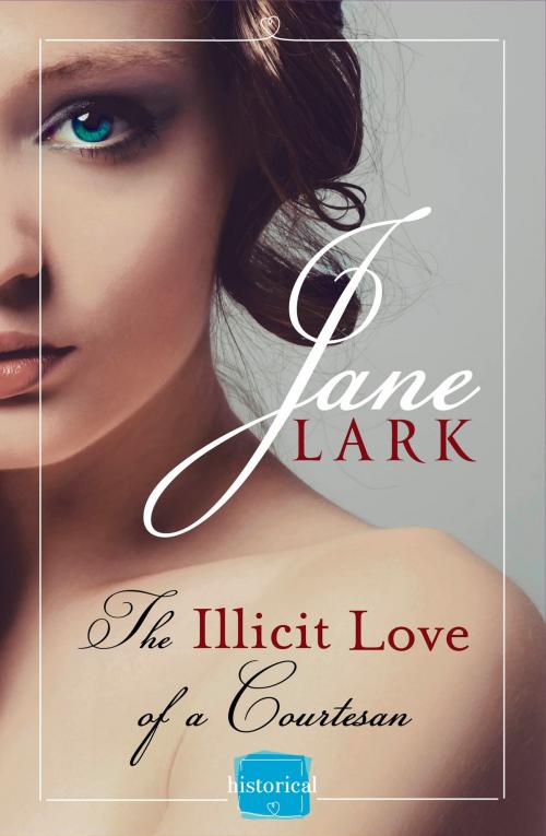 Cover of the book The Illicit Love of a Courtesan (The Marlow Family Secrets, Book 1) by Jane Lark, HarperCollins Publishers